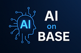 Base: A Catalyst for AI Integration in Crypto