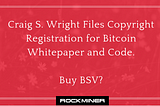 Craig S. Wright Files Copyright Registration for Bitcoin Whitepaper and Code, Buy BSV?