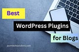 Top WordPress Plugins for Blogs in 2024