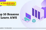 Top 10 Reasons to Learn AWS-NareshIT