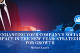 Enhancing Your Company’s Social Impact in the New Year: Strategies for Growth