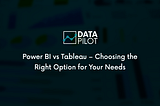 Power BI vs. Tableau — Choosing the Right Option for Your Needs