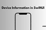 Getting Device Information in SwiftUI: A Quick Guide