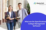 What are the Specifications of College Management Software?