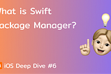 What is Swift Package Manager?