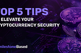 Top 5 Tips to Elevate Your Cryptocurrency Security