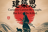 Curiosity Cannot Be Taught. But It Can Be Killed.