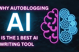 Why Autoblogging.ai is the 1 Best AI Writing Tool