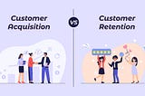 Lessons on Growth: Customer Acquisition vs. Customer Retention