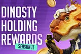 Dinosty Holding Rewards SII