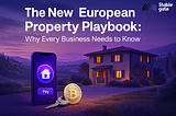 The New European Property Playbook