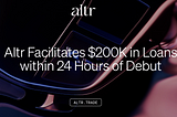 Luxury Collectibles as Liquid Assets: Altr Facilitates $200K in Loans within 24 Hours of Debut