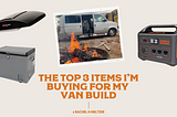 The Top 3 Items I’m Buying for my Van Build