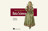 Build a Career in Data Science — A Review