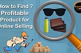 How to Find a Profitable Product for Online Selling ?