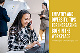 Ferne Kornfeld on Empathy and Diversity: Tips for Increasing Both In The Workplace