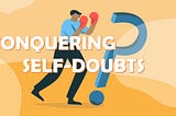 Conquering Self-Doubts