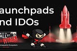 Launchpads and IDOs