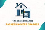 Top 12 Factors that Affect the Packers and Movers Charges