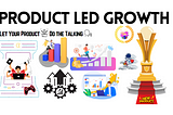 Product-Led Growth (PLG) — Let Your Product Do the Talking