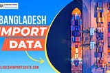 Bangladesh Import Data