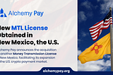 Alchemy Pay Expands Payment Reach with New Mexico Money Transmission License