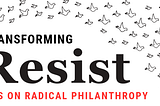 Resist as a Worker Self-Directed Nonprofit Part Two: The Work of Connection