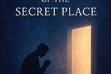 The Mysteries of the Secret Place