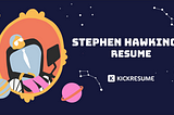 Stephen Hawking’s Resume Proves You’re Not Smart and You’re Boring Too