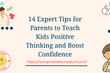 14 Expert Tips for Parents to Teach Kids Positive Thinking and Boost Confidence