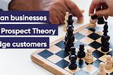 How to apply the prospect theory to increase sales