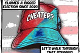 A cartoon drawing of a half red, half blue hat in front of an American flag. The caption reads, “Republicans have claimed a rigged election since 2020. Let’s walk through that scenario.”