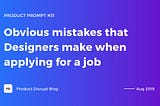 Obvious mistakes that Designers make when applying for a job