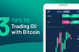 3 Tips for Trading Crude Oil with Bitcoin