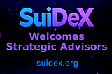 🚀 SuiDex Welcomes Two New Strategic Advisors & Confirms Raise Schedule!