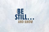 Be still… and know artwork