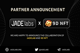 PARTNERSHIP ANNOUNCEMENTS: JADELABS x 9D