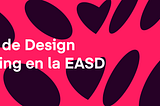 Taller de Design Thinking en la EASD