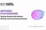 Getting Started with Motoko: Writing Your First Smart Contract
