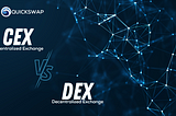 CEX vs. CEX — How Quickswap is revolutionizing DeFI for Mass Adoption