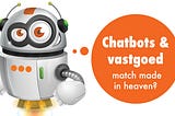 Chatbots en vastgoed: match made in heaven?