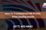How To Troubleshoot HP Printer Print Quality Issues