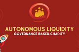 SafeTheHumanity: An Autonomous liquidity protocol, Governance based-Charity.