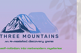 THREE MOUNTAINS: an AI-assisted discovery game