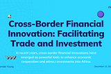 Cross-Border Financial Innovation: Facilitating Trade and Investment
