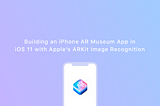 Building an iPhone AR Museum App in iOS 11 with Apple’s ARKit Image Recognition