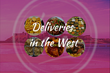 6 Food Deliveries for the West