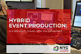 Is Hybrid Event Production Still Worth It Even After the Pandemic?