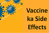 Vaccine ka Side Effects