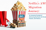 Netflix’s AWS Migration — The Strategic Journey That Took Seven Years to Complete